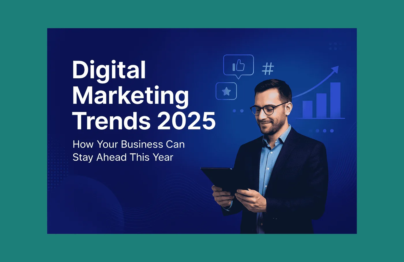 Top Digital Marketing Trends in 2025 That Will Shape Your Business Growth